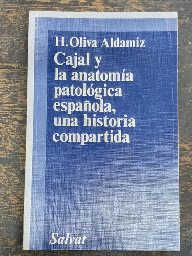 Cajal Y Anatomia Patologica Española Una Historia Compartida