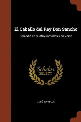 Libro El Caballo Del Rey Don Sancho : Comedia En Cuatro J...