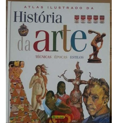 Livro Atlas Ilustrado Da História Da Arte Técnicas Épocas Estilos - Maria Carla Prette; Alfonso De Giorgis [00]