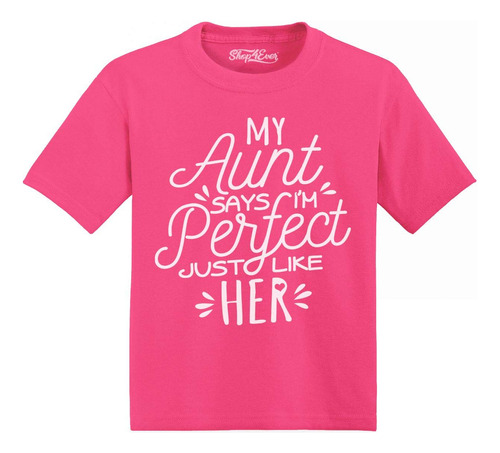 Shop4ever My Tunt Says I'm Perfect Just Like Her - Camiseta.