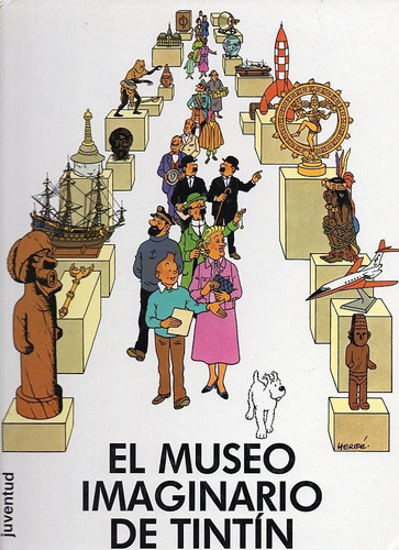 El Museo Imaginario De Tin Tin - A. Herge