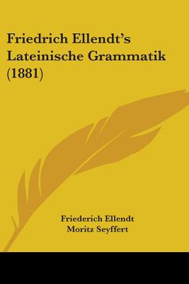 Libro Friedrich Ellendt's Lateinische Grammatik (1881) - ...