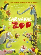 Comprar Carnaval En El Zoo ( Libro Original ), De Sophie Schoenwald, David Sánchez Vaqué, Sophie Schoenwald, David Sánchez Vaqué. Editorial La Galera En Español