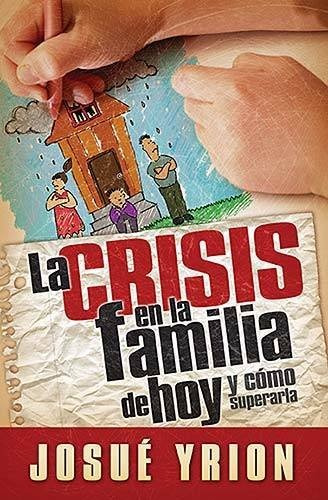 Libro : La Crisis En La Familia De Hoy  - Yrion, Josue