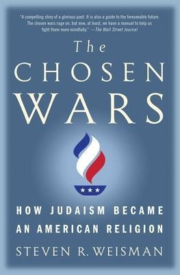 The Chosen Wars : How Judaism Became An American Religion...