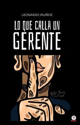 Libro Lo Que Calla Un Gerente - Leonardo Muã±oz