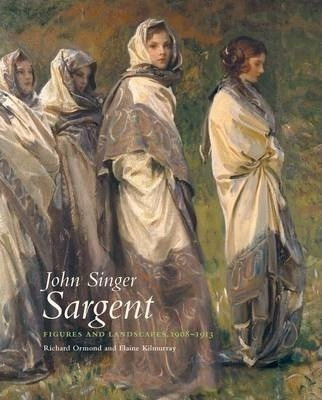 John Singer Sargent : Figures And Landscapes 1908-1913: T...