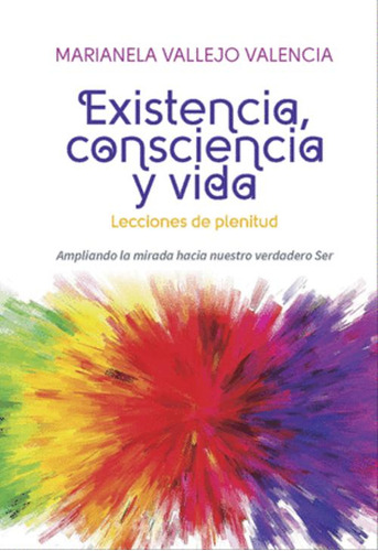 Libro Existencia , Consciencia Y Vida. Lecciones De Plenitu