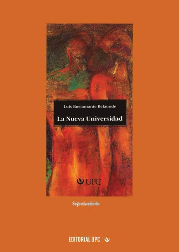 La Nueva Universidad, De Luis Bustamante Belaunde. Editorial Upc, Tapa Blanda, Edición 2 En Español, 2019