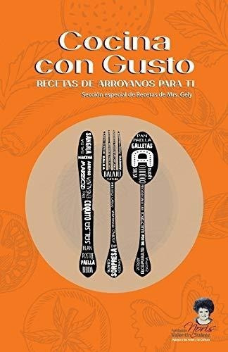 Cocina Con Gusto: Recetas De Arroyanos Para Ti (spanish Edit