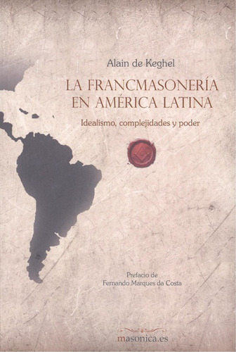 Francomasoneria En America Latina De Keghel, Alain Masonic
