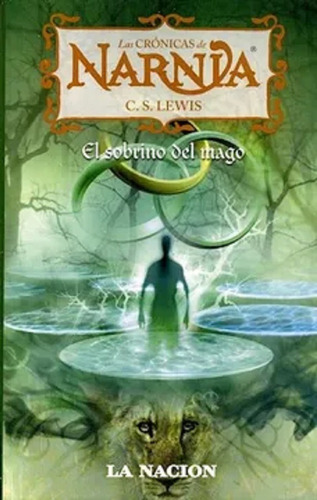 El Sobrino Del Mago Las Cronicas De Narnia 1, De C.s. Lewis. Editorial La Nación, Tapa Blanda En Español