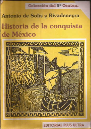Historia De La Conquista De Mexico - Antonio De Solis
