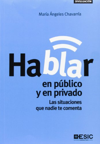 Hablar En Público Y En Privado : Las Situaciones Que Nadie T