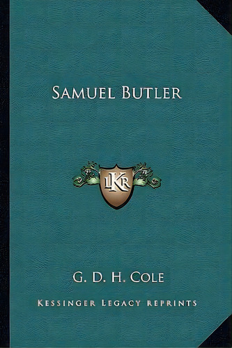 Samuel Butler, De G D H Cole. Editorial Kessinger Publishing, Tapa Blanda En Inglés
