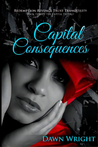 Capital Consequences: Redemption, Revenge, Trust, Tranquility, De Wright, Dawn. Editorial Lightning Source Inc, Tapa Blanda En Inglés