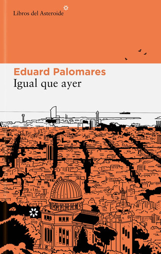 Igual Que Ayer - Eduard Palomares - Libros Del Asteroide