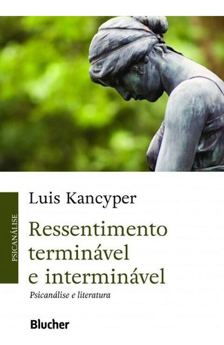 Ressentimento Terminável E Interminável, De Kancyper, Luis. Editora Blucher Em Português