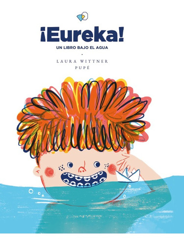 Eureka! Un Libro Bajo El Agua - Laura Wittner