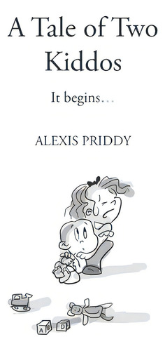 A Tale Of Two Kiddos: The Early Years, De Priddy, Alexis. Editorial Lightning Source Inc, Tapa Blanda En Inglés