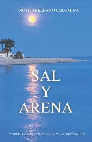 Libro: Sal Y Arena: Una Historia Con Un Poco De Cada Uno De