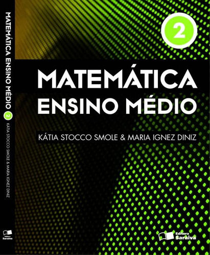 Matemática - Ensino médio - Volume 2, de Smole, Katia Stocco. Série Matemática ensino médio Editora Somos Sistema de Ensino, capa mole em português, 2013