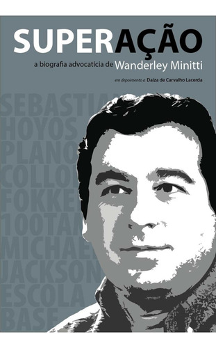 Superação - A Biografia Advocatícia De Wanderley Minitti, De Minitti, Wanderley. Editora Faria E Silva Editora Em Português