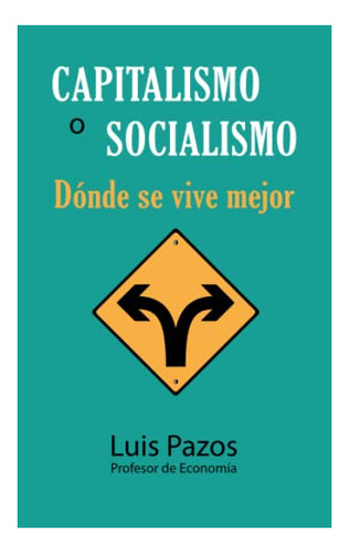 Libro : Capitalismo O Socialismo Donde Se Vive Mejor -... 