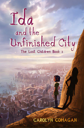 Ida And The Unfinished City: The Lost Children Book 2, De Cohagan, Carolyn. Editorial Lightning Source Inc, Tapa Blanda En Inglés