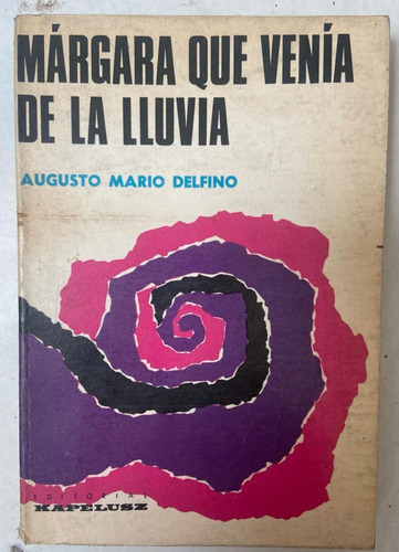 Augusto Mario Delfino Márgara Que Venía De La Lluvia 