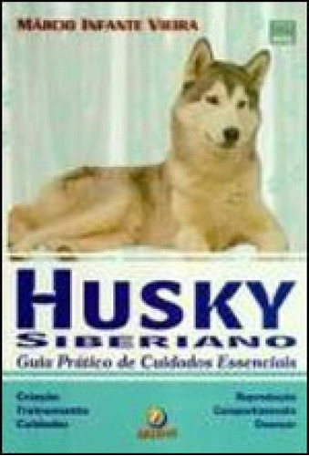 Husky Siberiano - Guia Pratico De Cuidados Essenciais