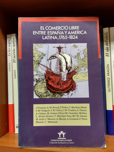 El Comercio Libre Entre España Y America Latina, 1765-1824