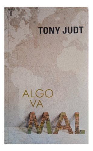 Algo Va Mal (nuevo) / Tony Judt