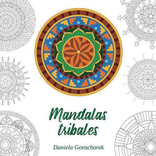 Mandalas Tribales: Motivos Colorantes Para Una Relajacion Cr