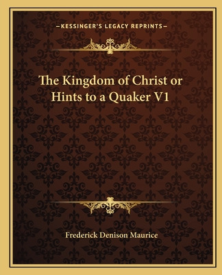 Libro The Kingdom Of Christ Or Hints To A Quaker V1 - Mau...