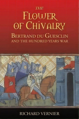 The Flower Of Chivalry, De Richard Vernier. Editorial Boydell Brewer Ltd, Tapa Blanda En Inglés