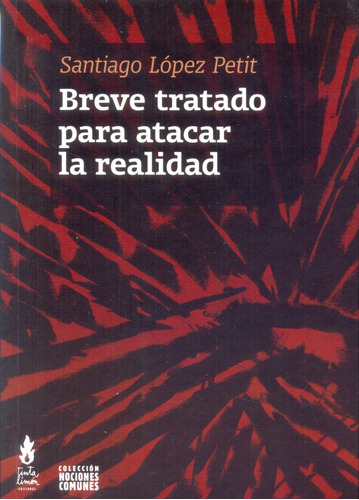 Breve Tratado Para Atacar La Realidad, De López Petit, Santiago. Serie N/a, Vol. Volumen Unico. Editorial Tinta Limón, Tapa Blanda, Edición 2 En Español, 2015