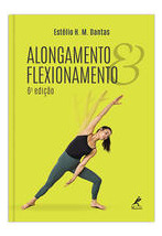 Libro Alongamento E Flexionamento 06ed 18 De Dantas Estelio