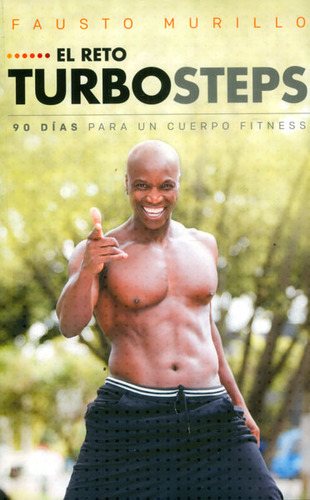 El Reto Turbosteps. 90 Días Para Un Cuerpo Fitness ( Libro