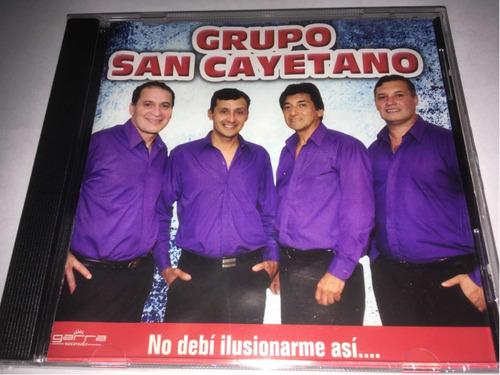 Grupo San Cayetano No Debí Ilusionarme Así...cd Nuevo