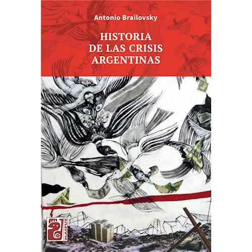 Historia De Las Crisis Argentinas - Brailovsky Anto - #l