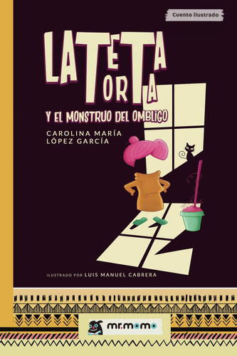 La Teta Torta Y El Monstruo Del Ombligo, De López García , Carolina María.., Vol. 1.0. Editorial Mr. Momo, Tapa Blanda, Edición 1.0 En Español, 2021