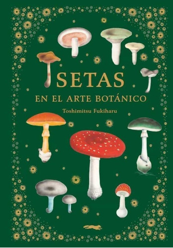 Libro Setas En El Arte Botánico 