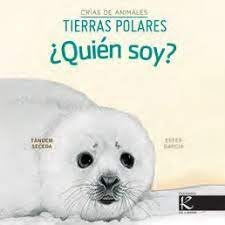 Libro Quien Soy Crias De Animales Tierras Polares - Aa.vv