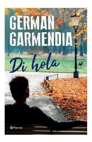 Di Hola, de Garmendia, German. Serie Fuera de colección Editorial Planeta México, tapa pasta blanda, edición 1 en español, 2018