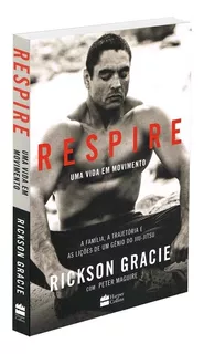 Respire: Uma vida em movimento, de Gracie, Rickson. Casa dos Livros Editora Ltda, capa mole em português, 2021