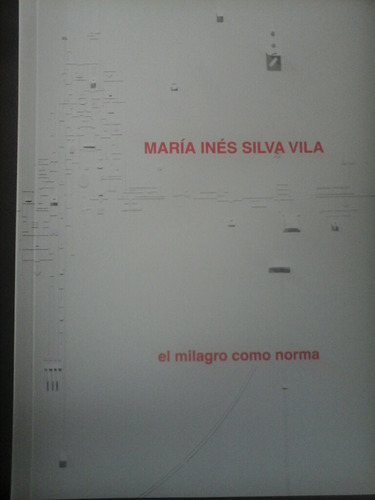 Maria Ines Silva Vila. El Milagro Como Norma