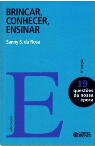 Brincar, conhecer, ensinar, de Rosa, Sanny S. da. Cortez Editora e Livraria LTDA, capa mole em português, 2010