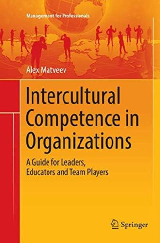 Intercultural Competence In Organizations: A Guide For Leaders, Educators And Team Players (management For Professionals), De Matveev, Alex. Editorial Springer, Tapa Blanda En Inglés