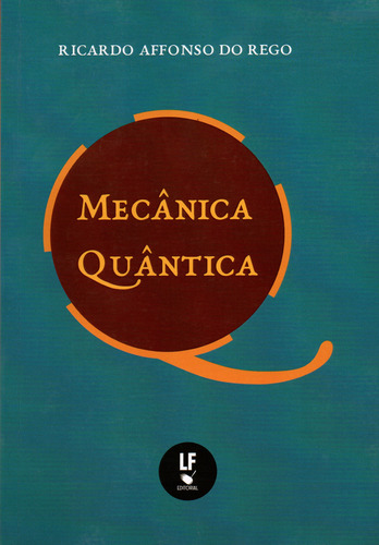 Mecânica Quântica, De Ricardo Affonso Do Rego. Editorial Editora Livraria Da Física, Tapa Dura, Edición 1 En Português